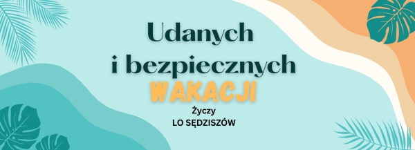 Udanych i bezpiecznych wakacji!