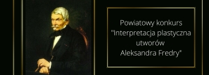 Powiatowy Konkurs „Interpretacja plastyczna utworów Aleksandra Fredry”