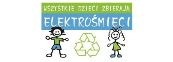 Projekt &quot;Wszystkie dzieci zbierają elektrośmieci&quot;