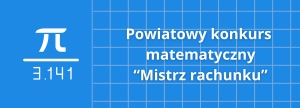 Powiatowy Konkurs Matematyczny „Mistrz rachunku” rozstrzygnięty!