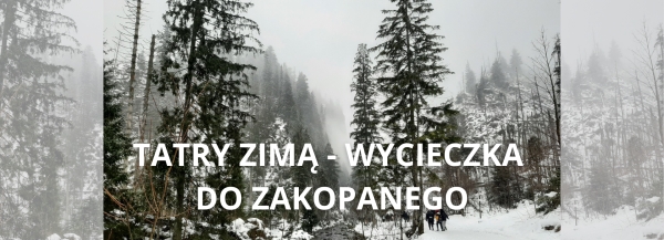 „Tatry zimą” – wycieczka do Zakopanego